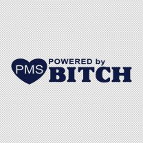 Pms Powered By Bitch Decal Sticker 