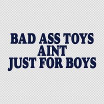 Bad Ass Toys Aint Just For Boys Decal Sticker