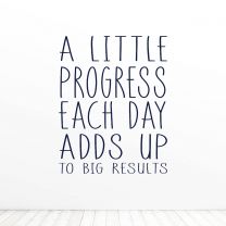 A Little Progress Each Day Adds Up To Big Results Quote Vinyl Wall Decal Sticker