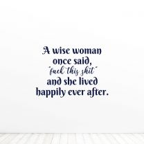 A Wise Woman Once Said Happily Ever After Motivational Quote Vinyl Wall Decal Sticker