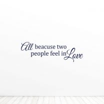 All Because Two People Fell In Love Quote Vinyl Wall Decal Sticker
