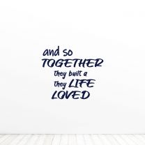 And So Together They Built A Life They Loved Love Wall Decal Sticker 