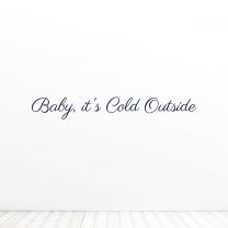 Baby Its Cold Outside Quote Vinyl Wall Decal Sticker