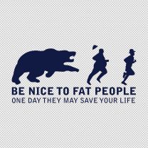 Be Nice To Fat People Funny Decal Sticker