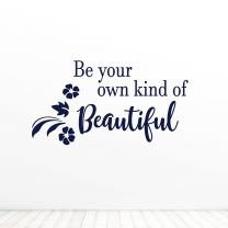 Be Your Own Kind Beautiful Quote Vinyl Wall Decal Sticker