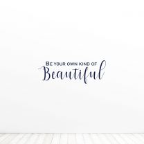 Be Your Own Kind Of Beautiful Quote Vinyl Wall Decal Sticker
