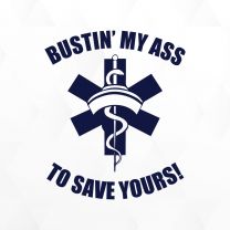 Bustin My Ass Ambulance Decal Sticker