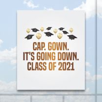 Cap Gown It Is Going Down Class Of 2021 Full Color Digitally Printed Window Poster