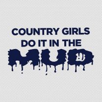 Country Girls Do It In The Mud Funny Decal Sticker