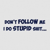 Dont Follow Me Funny  Decal Sticker