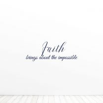 Faith Brings About The Impossible Religion Quote Vinyl Wall Decal Sticker