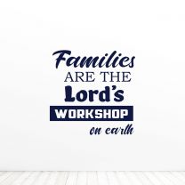 Families Are The Lords Workshop On Earth Quote Vinyl Wall Decal Sticker