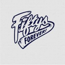 Fifty's Forever Vinyl Lettering Decal Sticker