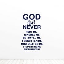 God Aint Never Hurt Me Ignored Me Religion Quote Vinyl Wall Decal Sticker