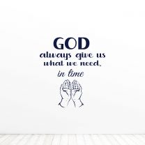 God Always Gives Us What We Need In Time Relilgion Quote Vinyl Wall Decal Sticker