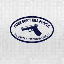 Guns Don't Kill People Dads With Pretty Daughters Do Decal Sticker