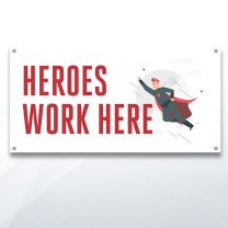 Heroes Work Here Digitally Printed Banner