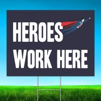 Heroes Work Here Digitally Printed Street Yard Sign