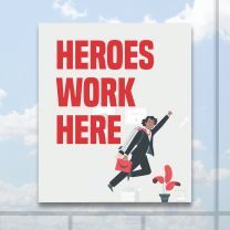 Heroes Work Here Full Color Digitally Printed Window Poster