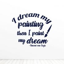 I Dream My Painting Then I Paint My Dream Quote Vinyl Wall Decal Sticker