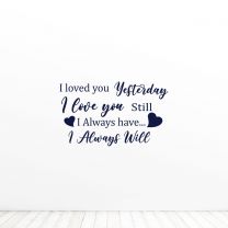 I Love You Yesterday  i Love You Still I Always Have I Always Will Quote Vinyl Wall Decal Sticker