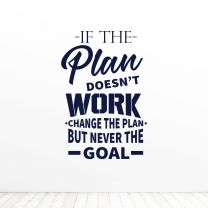 If The Plan Doesnt Work Change The Plan Never The Goal Office Quote Vinyl Wall Decal Sticker