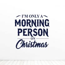 Im Only A Morning Person On Christmas Quote Vinyl Wall Decal Sticker