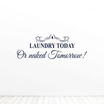 Laundry Today Or Naked Tomorrow Home Quote Vinyl Wall Decal Sticker