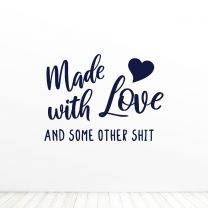 Made With Love And Some Other Sht Quote Vinyl Wall Decal Sticker