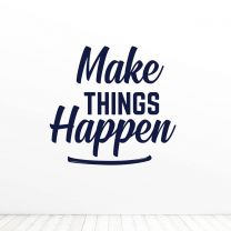 Make Things Happen Quote Vinyl Wall Decal Sticker