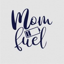 Mom Fuel Mother Father Vinyl Decal Sticker
