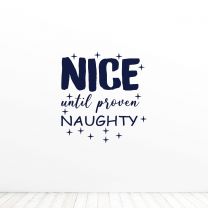 Nice Until Proven Naughty Quote Vinyl Wall Decal Sticker