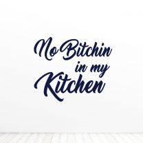 No Bitchin In My Kitchen Quote Vinyl Wall Decal Sticker