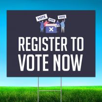 Register To Vote Now Digitally Printed Street Yard Sign