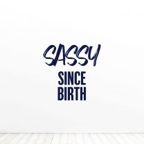 Sassy Since Birth Women Empowerment Quote Vinyl Wall Decal Sticker