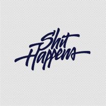 Shit Happens Special Quotes Vinyl Decal Sticker