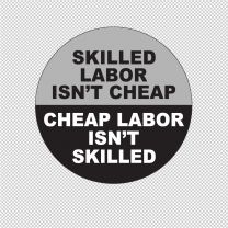 Skilled Labor Isn't Cheap Hard Hat Decal Sticker