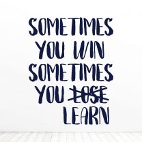 Sometimes You Win Sometimes You Learn Quote Vinyl Wall Decal Sticker