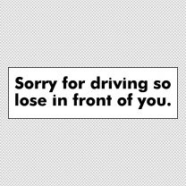 Sorry For Driving So Close Bumper Decal Sticker
