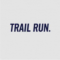 Trail Run Vinyl Decal Sticker 