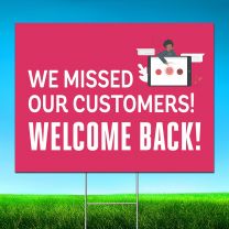 We Missed Our Customers Welcome Back Digitally Printed Street Yard Sign