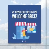 We Missed Our Oustomers Welcome Back Full Color Digitally Printed Window Poster