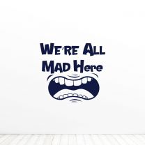 We're All Mad Here Halloween Quote Vinyl Wall Decal Sticker