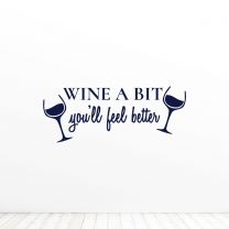 Wine A Bit You'll Feel Better Quote Letter Quote Vinyl Wall Decal Sticker