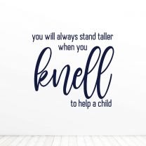 You Will Always Stand Taller When You Kneel Quote Vinyl Wall Decal Sticker