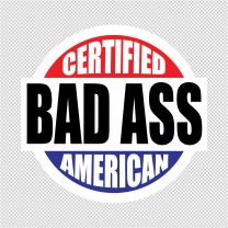 Certified Bad Ass American Decal Sticker