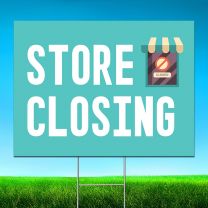 Store Closing Digitally Printed Street Yard Sign