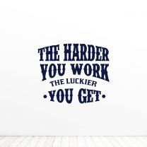 The Harder You Work The Luckier You Get Motivational Office Quote Wall Vinyl Decal Sticker