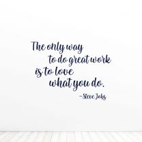 The Only Way To Do Great Work Is To Love What You Do Office Quote Wall Vinyl Decal Sticker