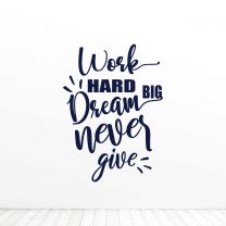 Work Hard Dream Big Never Give Up Quote Wall Vinyl Decal Sticker